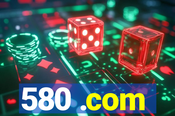 580 .com